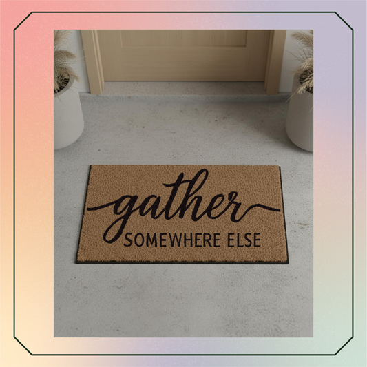 Gather somewhere else